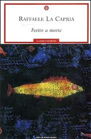Ferito a morte - Raffaele La Capria - Recensione libro